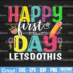 happy first day let's do this svg, welcome back to school svg, teaching svg, teacher png, teacher life sublimation png,