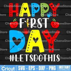 happy first day of school svg, let's do this svg, back to school teacher student tee, beginning of school svg