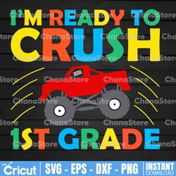 i'm ready to crush 1st grade svg, back to school svg, first grade, monster truck svg png, racer racing svg