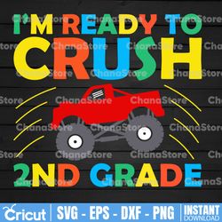 i'm ready to crush second grade svg png for boys girls t rex monster truck, back to school kinder svg,