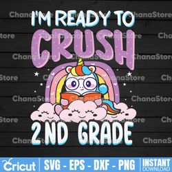 i'm ready to crush 2nd grade unicorn svg, 1st grade png, second grade png, first day of second grade png