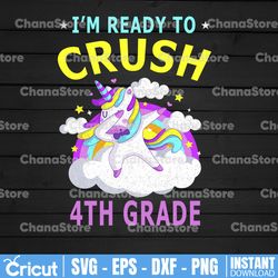 i'm ready to crush 4th grade unicorn with rainbow png, unicorn lovers girls png, first day of school, 4th grade png