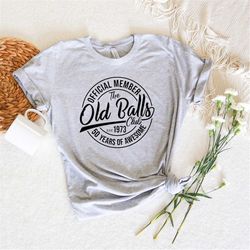 offical member the old balls club est 1973,50 years of awesome,50th years old birthday shirt,unisex 50th birthday party