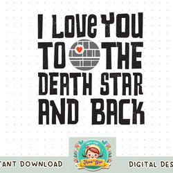 Star Wars Valentine's Day I Love You to the Death Star png