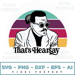 that's hearsay svg, johnny depp svg, justice for johnny, funny johnny depp layered svg, svg, eps, cut file, instant down