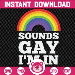 sounds gay i'm in svg cut file | commercial use | instant download | printable vector clip art | lgbt pride print | gay