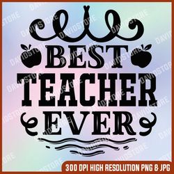 best teacher ever svg / cut file / cricut / commercial use / silhouette / dxf file / teacher shirt / school svg
