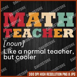 math teacher noun svg, cut files, like a normal teacher but cooler svg, teacher's day