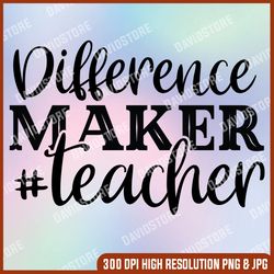difference maker svg, teacher life svg, school svg, teacher svg, teacher quote svg, teacher shirt svg, teacher png