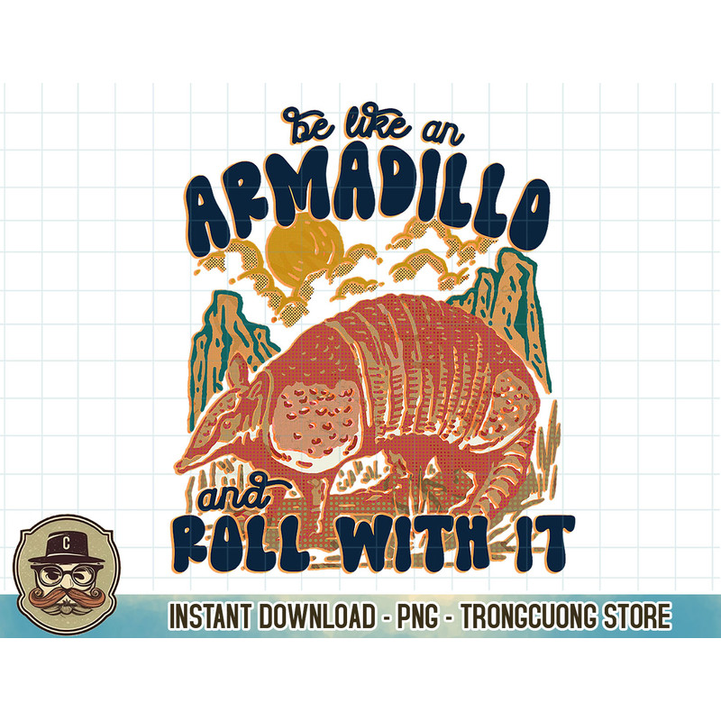 Be Like an Armadillo and Roll With It T-Shirt copy.jpg