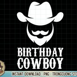 birthday cowboy men western bday costume boy birthday outfit png sublimation