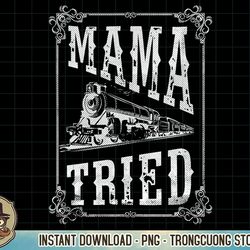 country music - mama tried - redneck outlaw western vintage tank top copy png sublimation