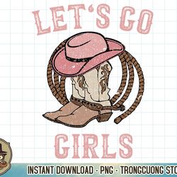 cowboy hat boots let's go girls western cowgirls sweatshirt copy png sublimation