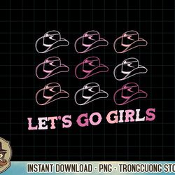 cowboy hat lets go girls western cowgirls pink sweatshirt copy png sublimation