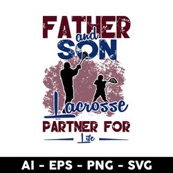 father and son lacrosse partner for life svg, father svg, father's day svg, png dxf eps digital file - digital file