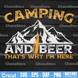 Camping And Beer Why Im Here Svg, Camping Svg, Drinking Team Svg, Beer Lover Svg, Camper Svg, Wanderlust Svg