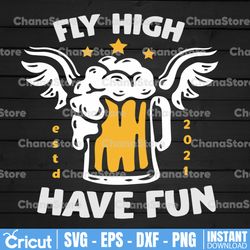 Fly High Have Fun svg Beer SVG Bundle, Craft Beer Svg, Alcohol Cut Files Happy International Beer Day