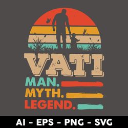 vati man myth legend svg, man svg, dad svg, father's day svg, png dxf eps file - digital file