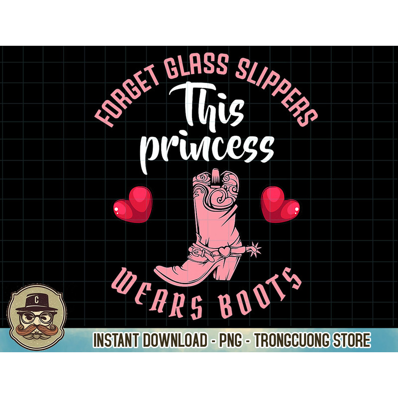 Forget Glass Slippers This Princess Wears Boots Funny Quotes T-Shirt copy.jpg