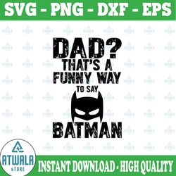 dadman svg, dad that's a funny way to say batman svg, super dadman bat hero funny, fathers day svg, svg cut file for cri