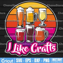 I Like Crafts SVG, Funny Beer Quotes svg, Craft Beer svg, Beer Lover, Beer TShirt Design, Cut File, Vinyl Designs