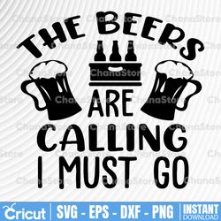 The Beers are calling and i must go SVG, Beer Quote svg, Beer SVG, Beer Cut File, Drinking svg, Alcohol svg