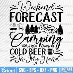 weekend forecast camping with a chance of drinking beer svg, funny camping shirt design, funny beer svg, drinking shirt