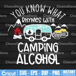 you know what rhymes with camping alcohol svg, camping svg, camping & drinking svg cut, instant download cricut