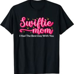 swiftie mom i had the best day with you funny mothers day t-shirt