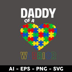 daddy of a warrior svg, heart svg, autism daddy svg, father's day svg, png dxf eps digital file - digital file