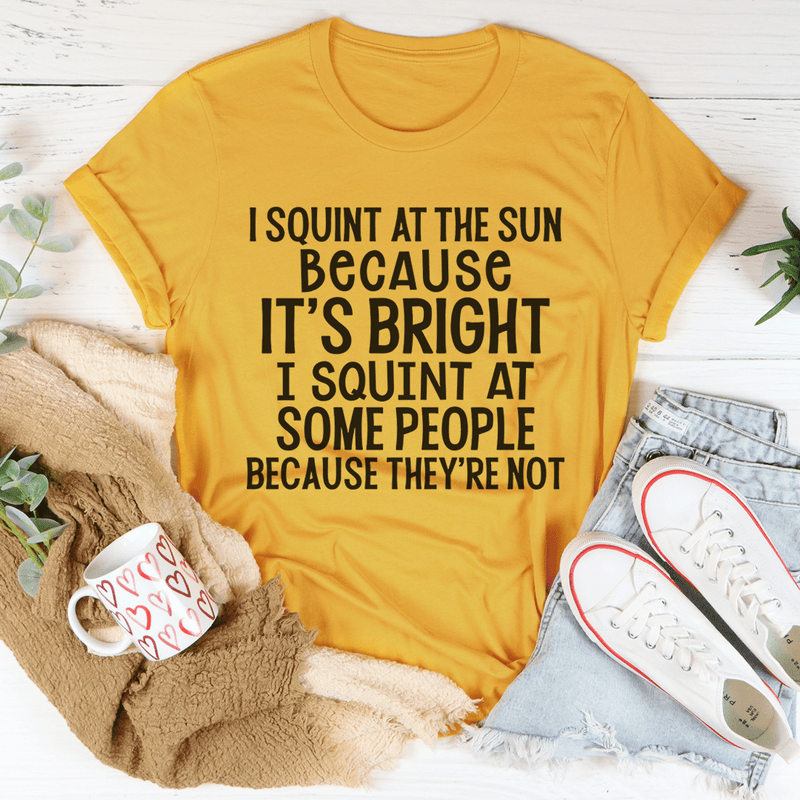 I Squint At The Sun Tee