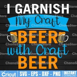 i garnish my craft beer with craft beer svg funny beer quote svg beer sayings svg love beer svg png