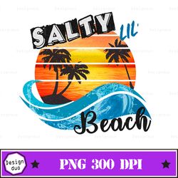 salty lil beach png, salty png, summer sublimation download, summer png, summer fruits png