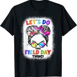 let's do this field day thing messy bun school field day t-shirt