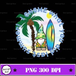 i gnome what you did last summer sublimation download, summer png, summer fruits png