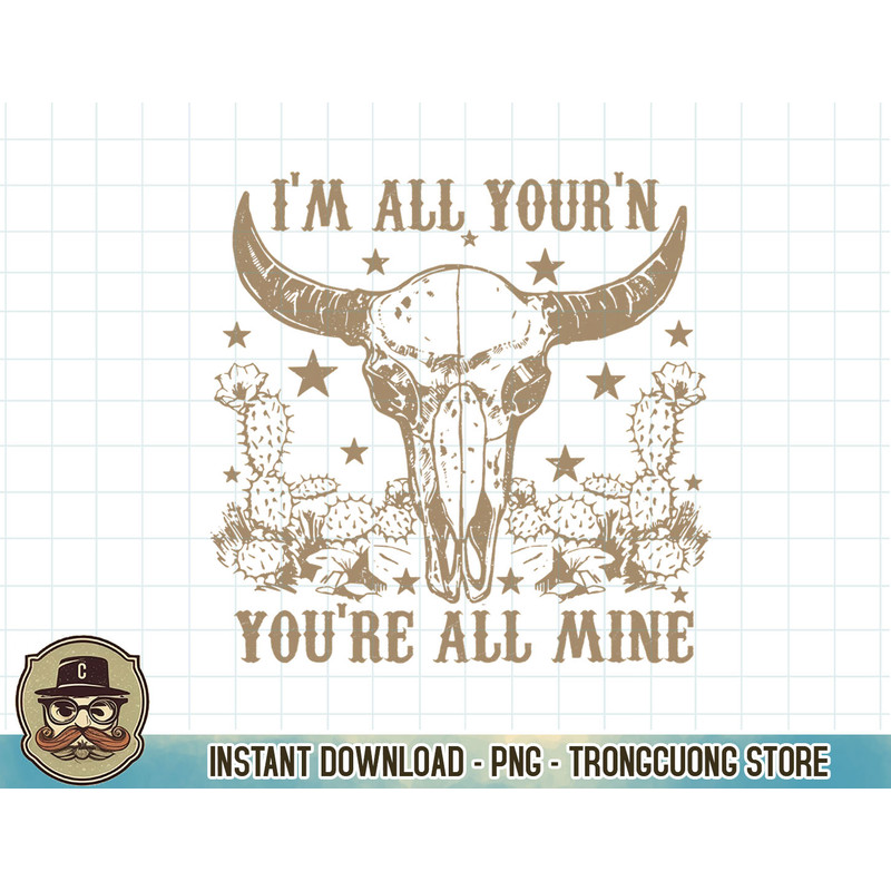 I'm All Your'n You're All Mine Western Cow Skull T-Shirt copy.jpg