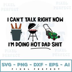 fathers day svg, i cant talk right now i'm doing hot dad shisvg, digital download