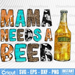 Mama Needs a Beer PNG, Cowhide, Western Cowhide Leopard Design, Mama Needs a Beer Sublimation, Clipart, Instant Download
