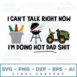 i can't talk right now i'm doing hot dad sh*svg, beer for dad svg, father's day svg, gift for dad, digital design print