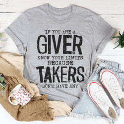 If You Are A Giver Know Your Limits Tee