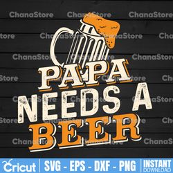 Papa Needs a Beer PNG - Beer Sign, Beer png, Shirt Pattern, Digital Download