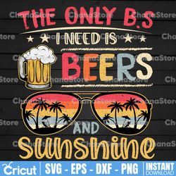 Funny Summer PNG Design, The Only B.S. I Need Is Beer And Sunshine PNG , Summer PNG , Day Drinking PNG