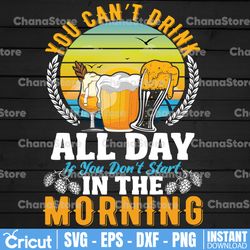You Can't Drink All Day if you Don't Start in the Morning, Day Drink PNG, Drinking PNG, Beer PNG, Alcohol, PNG