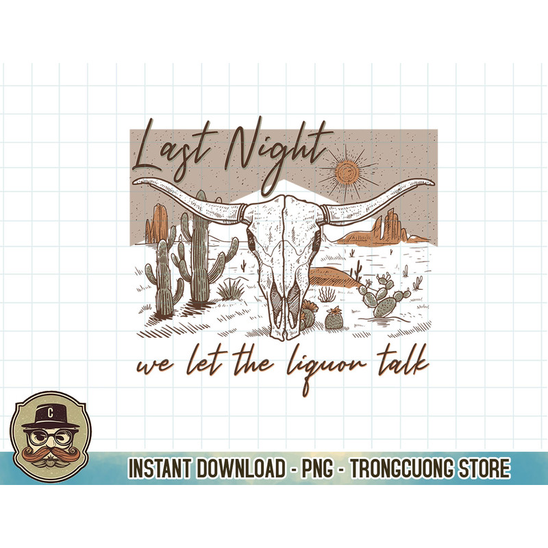 Last Night We Let The Liquor Talk Transfer Western Sweatshirt copy.jpg