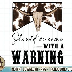 leopard cow skull should've come with a warning western premium t-shirt copy png sublimation