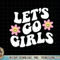 let's go girls bachelorette party western cowgirl aesthetic sweatshirt copy png sublimation