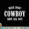 Mens Been Doing Cowboy Shit All Day Premium T-Shirt copy.jpg