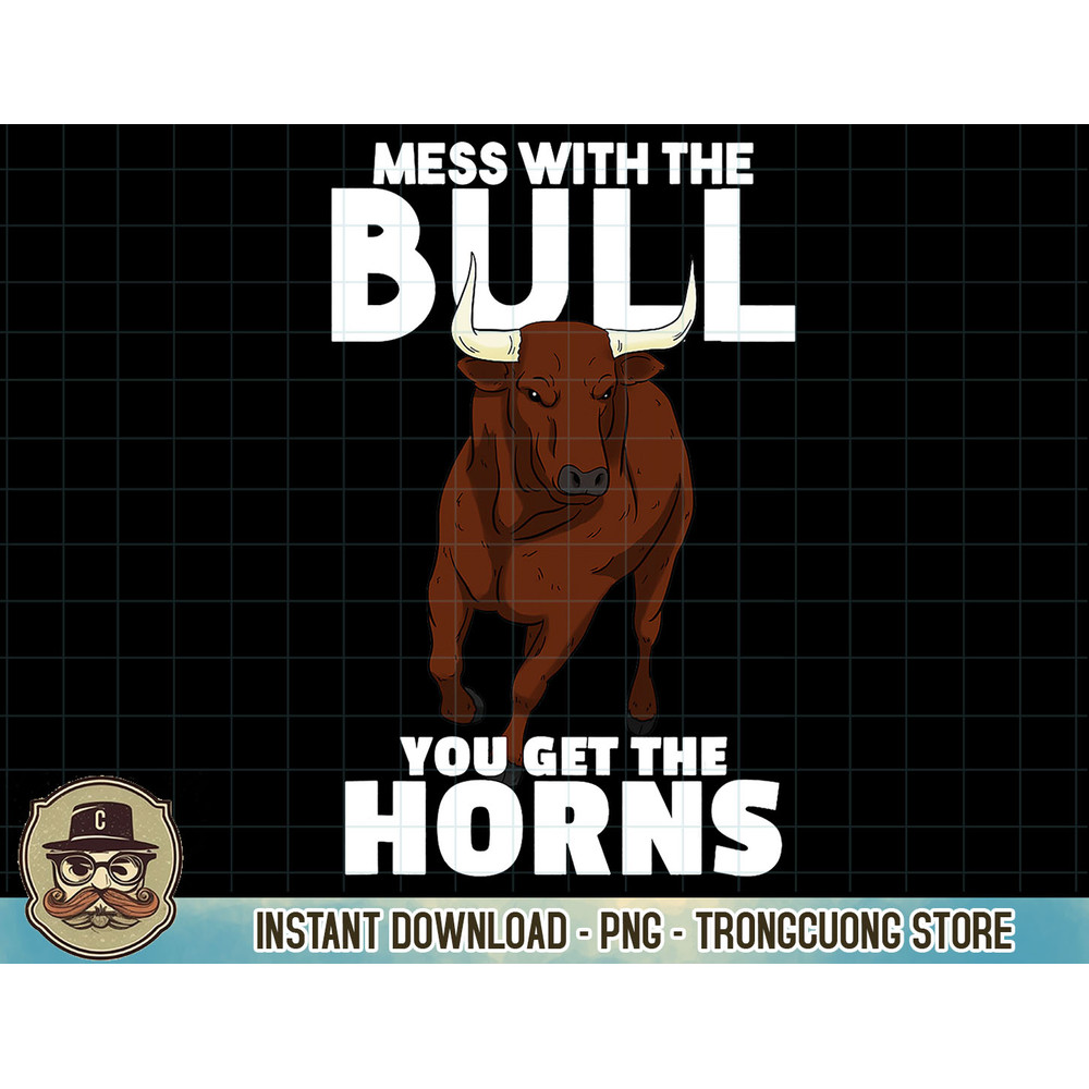 Mess With The Bull You Get The Horns Cowboy Wisdom Farmer T-Shirt copy.jpg