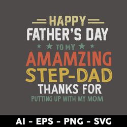 happy father's day to my amamzing step dad thanks for putting up wiht mom svg, father's day svg - digital file