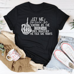 The Girl That Does Whatever She Wants Tee